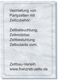 Vermietung von Partyzelten mit Zeltzubehör:  Zeltbeleuchtung, Zeltmobiliar, Zeltbestuhlung Zeltvolants uvm.    Zeltbau-Verleih www.franzreb-zelte.de